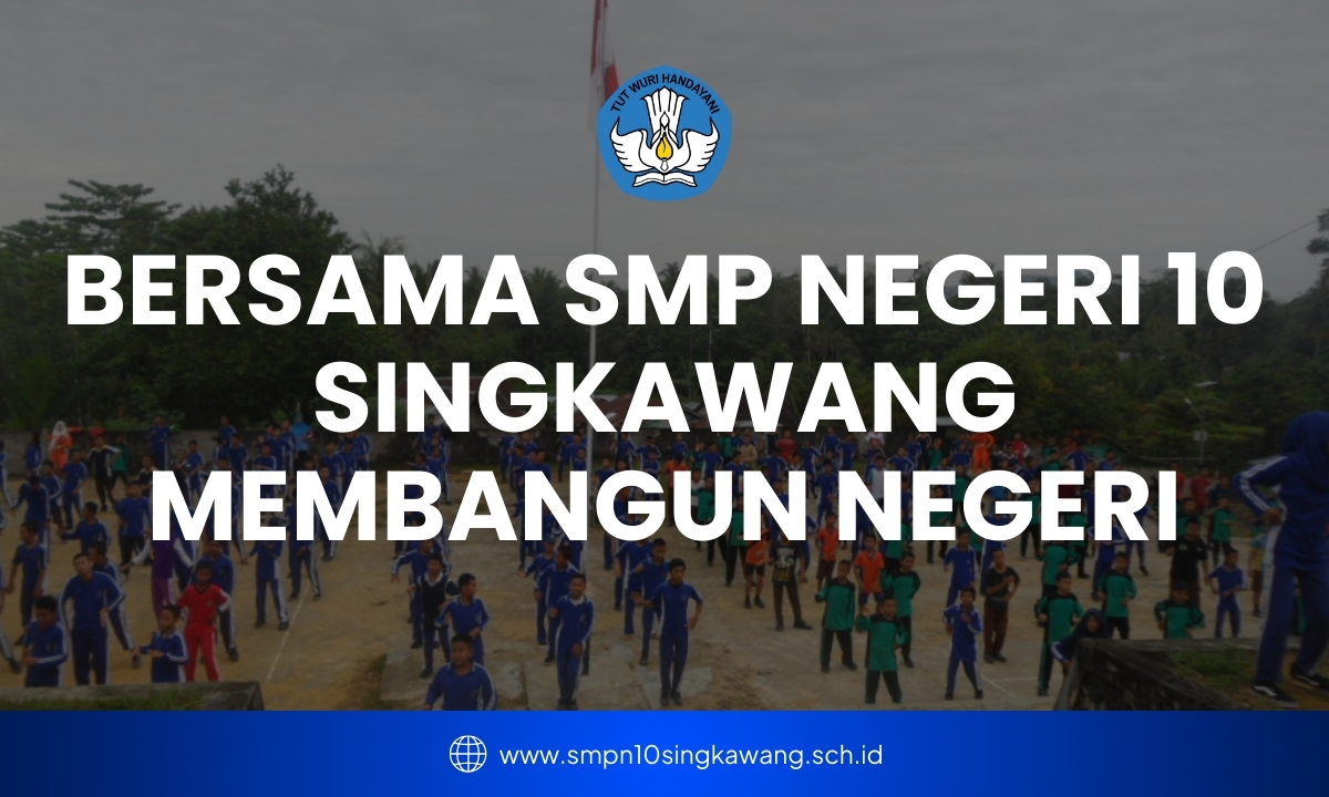 Bersama SMP Negeri 10 Singkawang Membangun Negeri